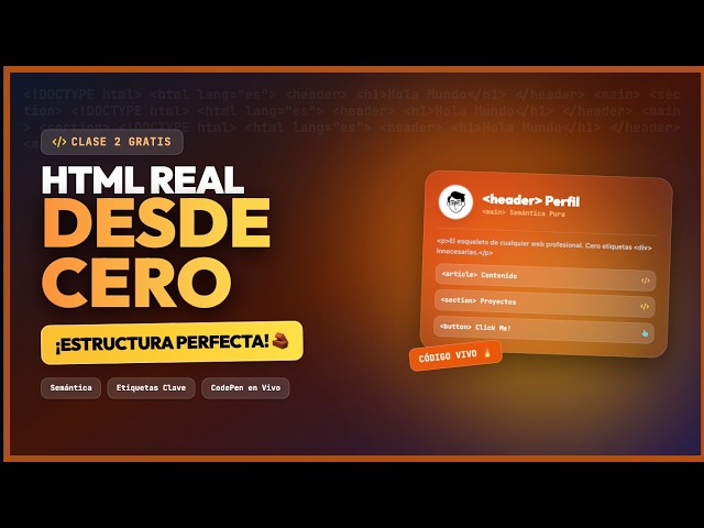 HTML desde cero: Estructura web y Semántica - CLASE 2