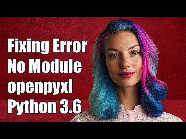 Fixing "No Module Named openpyxl" Error in Python 3.6 on macOS: A Step-by-Step Guide