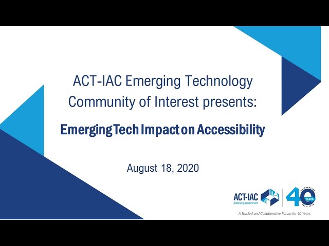ACT-IAC Emerging Technology COI: Emerging Technologies and Accessibility