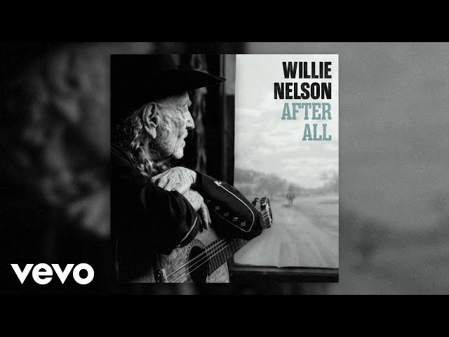Willie Nelson - After All (Official Audio)