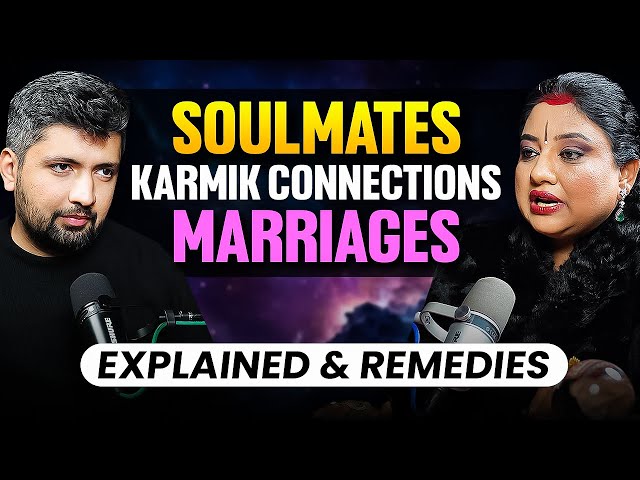 SOULMATES, LOVE & MARRIAGES | Explained and best Remedies | ft. Astro Trishla Chaturvedi
