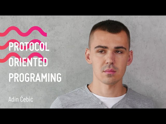Klika Tech Webinar: Adin Cebic- Protocol Oriented Programming