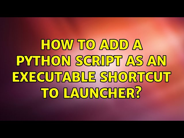 Ubuntu: How to add a python script as an executable shortcut to launcher?