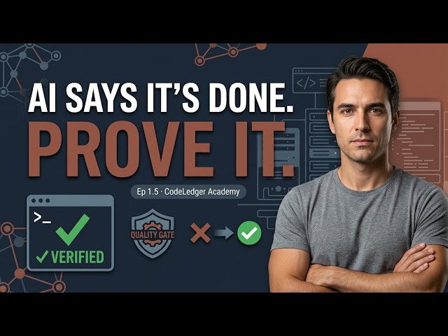 AI Code Verification Explained:Prove Your AI-Generated Code Actually Works |CodeLedger Academy Ep1.5