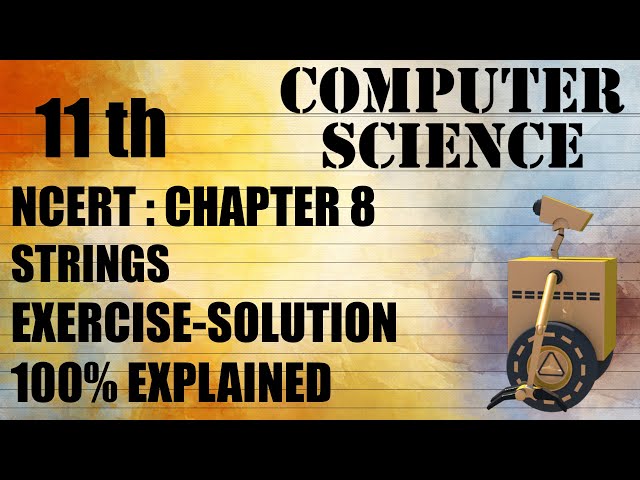 Class 11 CS Chapter 8 Complete Exercise "STRINGS" COMPUTER SCIENCE