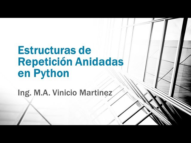 Estructuras de Repetición Anidadas en Python