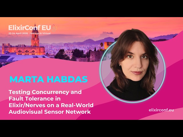Testing Concurrency and Fault Tolerance in Elixir/Nerves - Marta Habdas | ElixirConf EU 2026