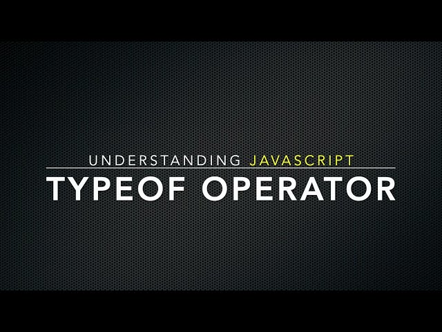 Understanding TypeOf | JavaScript typeof Operator Explained