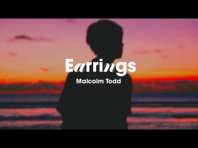 Her love is in your head 🎧 Chill indie pop | Malcolm Todd - Earrings (Lyrics)