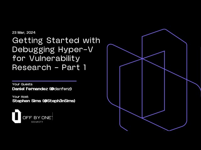 Getting Started with Debugging Hyper-V for Vulnerability Research - Part 1
