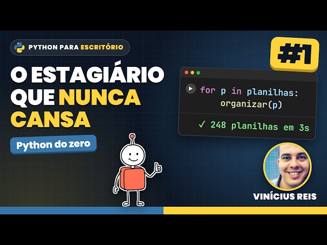 #1 - O Estagiário que Nunca Cansa - Curso de Python para Escritório