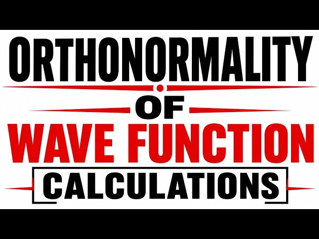 Orthonormality of Wave Functions Calculations | Quantum Mechanics Worked Examples
