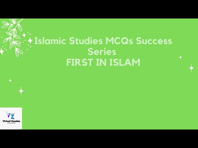 First in Islam  | Islamiat MCQs | CSS Screening |PMS|FPSC Jobs|PPSC|NTS | OTS |MCQs