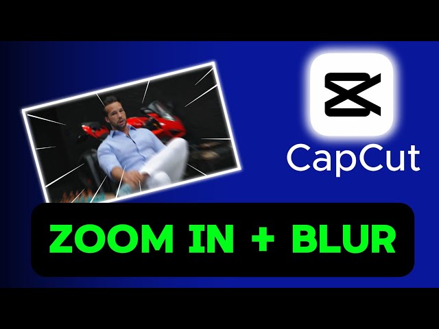 Zoom in with Blur effect(motion blur) on CapCut PC
