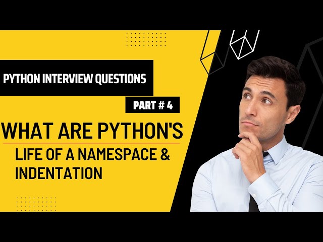What is Lifetime of Namespace & Indentation in Python | Most Asked Interview Q&A
