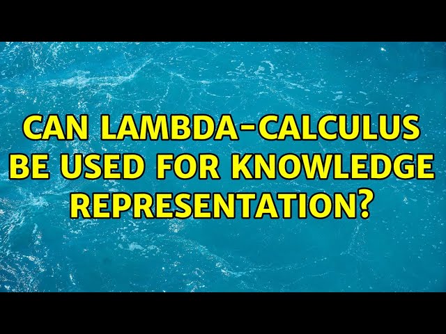 Can lambda-calculus be used for knowledge representation?