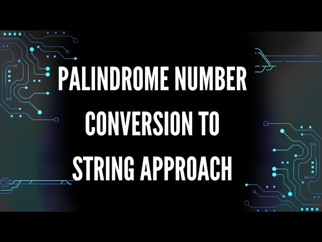 Palindrome Number (Conversion to String Approach)