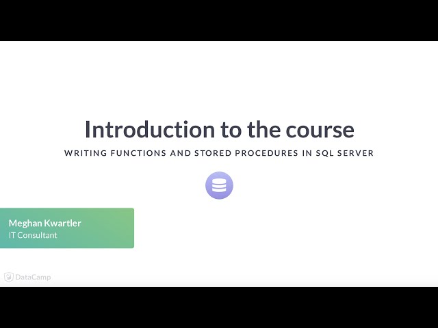 SQL Server Tutorial: Writing Functions and Stored Procedures in SQL Server