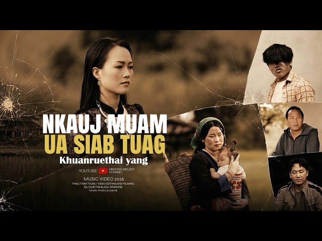 Khuanruethai Yang -  Nkauj Muam Ua Siab Tuag ( Official MV )