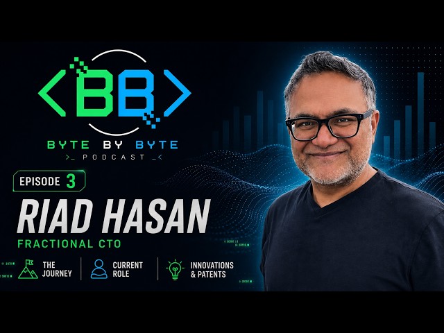 How Riad Hasan Became a Fractional CTO | Patents, Innovation & Leadership | Byte by Byte Ep. 3