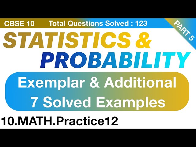 10.MATH.Practice12 | CBSE Class 10 Statistics & Probability | Q117 to Q123 Solved Problems