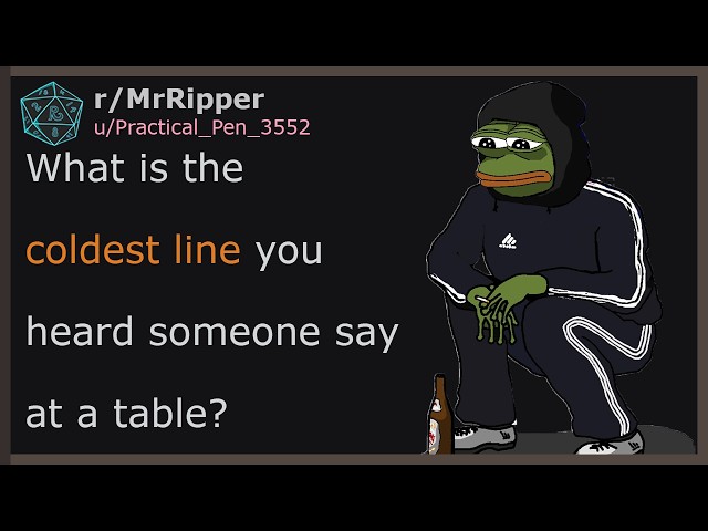 DnD Players, What is the coldest line you heard someone say at a table? #dnd