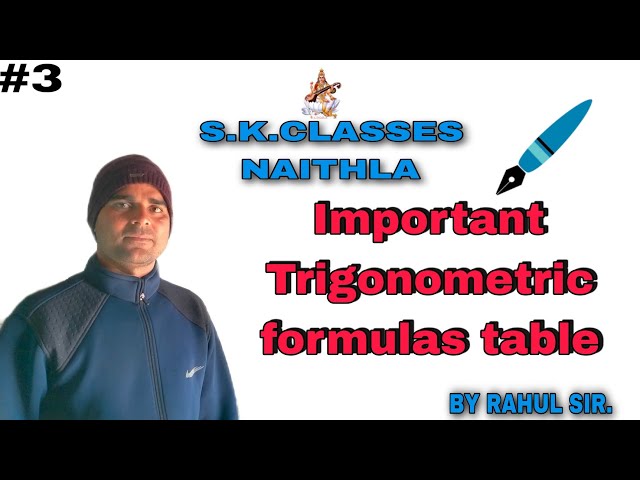 IMPORTANT TRIGONOMETRIC FORMULAS TABLE || #S.K.CLASSES NAITHLA || BY RAHUL SIR.
