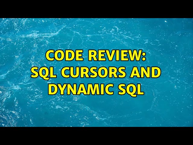 Code Review: SQL cursors and dynamic SQL (2 Solutions!!)