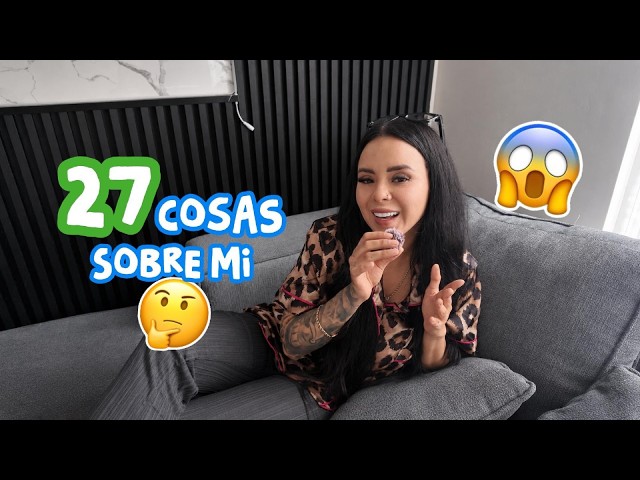 27 COSAS SOBRE MÍ 💚 | Annette Serna