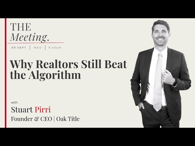 Why Realtors Still Beat the Algorithm | THE Meeting feat. Stuart Pirri