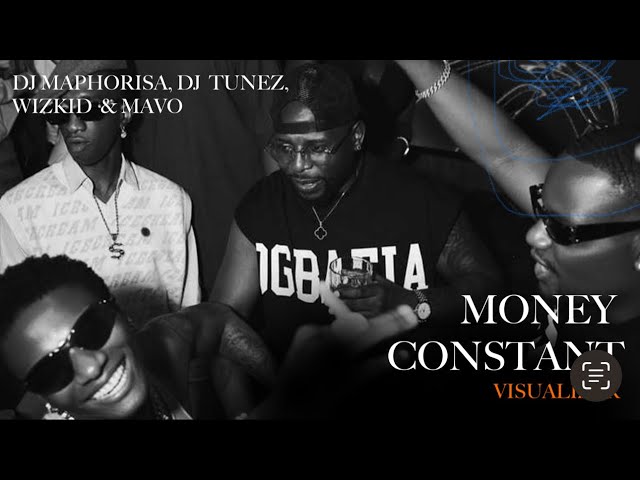 DJ Maphorisa, DJ Tunez, Wizkid, Mavo - MONEY CONSTANT (Visualizer)