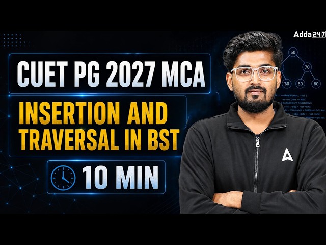Binary Search Tree in 10 Minutes! | Insertion, Search & Traversal | CUET PG 2027 MCA Preparation