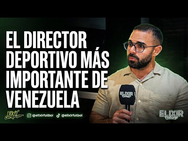 ELIXIR CON AMIGOS - EL DIRECTOR DEPORTIVO MÁS IMPORTANTE DE VENEZUELA FT SALVATORE SIMEONE