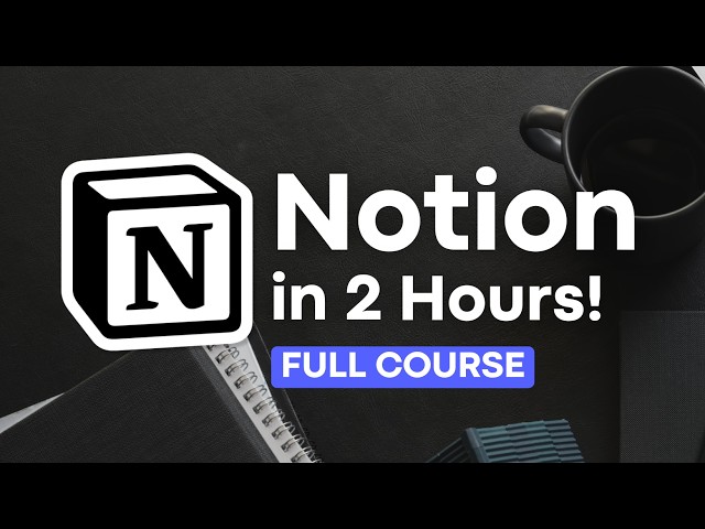 Notion FULL Course for Beginners | Step-By-Step Tutorial 2026