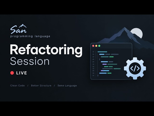 🔴 LIVE — Refactoring San: Improving My Programming Language