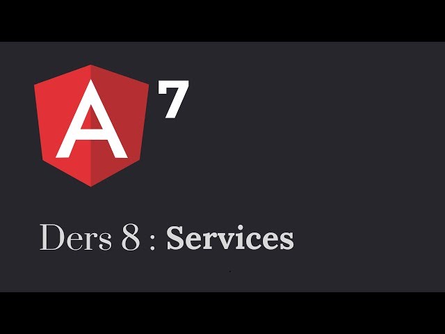 Angular 7 Dersleri 8 : Services