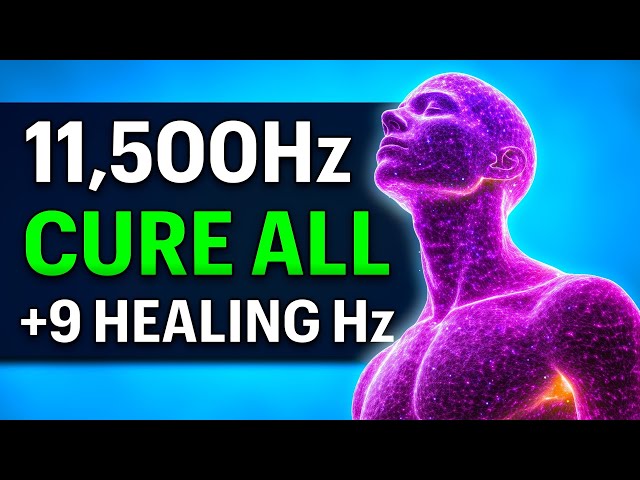 You Need to VIBRATE at 11,500Hz + 9 Solfeggio Healing Frequencies While Sleeping Deep to Cure All