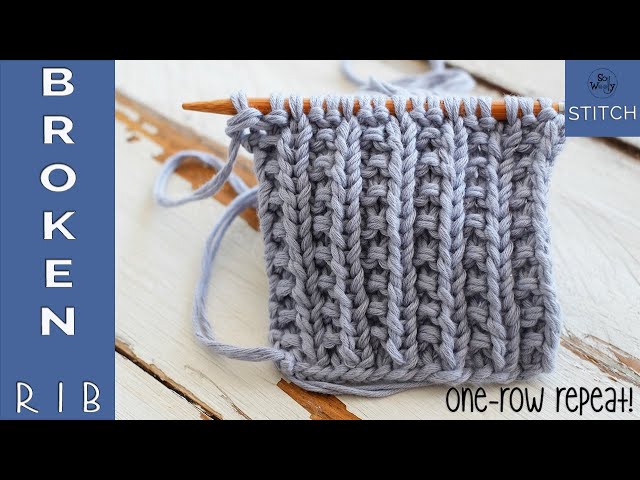 Broken Rib stitch: A one-row repeat knitting pattern, identical on both sides (it doesn't curl!)