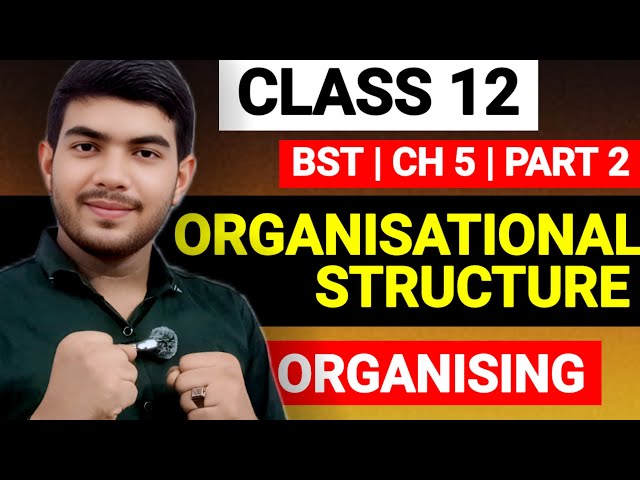 Organisational Structure | Class 12 | Business Studies | Chapter 5 | Part 2 | 2026-27🎯