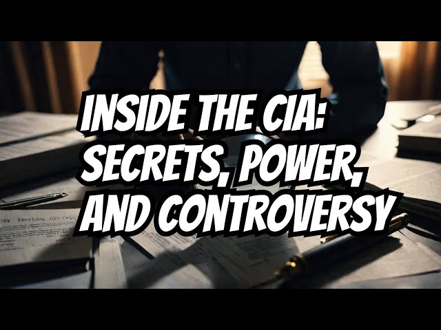 CIA’s Hidden Power  Unraveling the Secrets of America’s Intelligence Agency