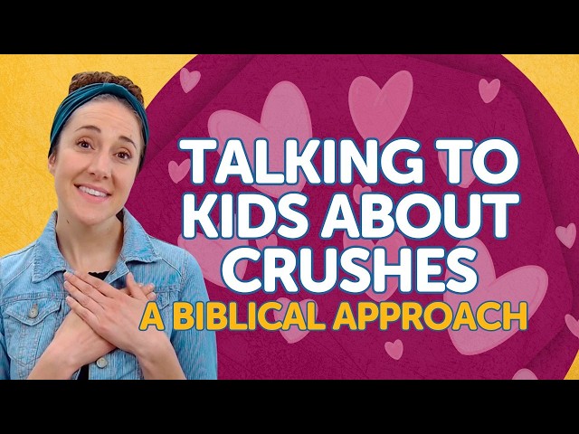 Talking to Kids About Crushes: A Biblical Approach