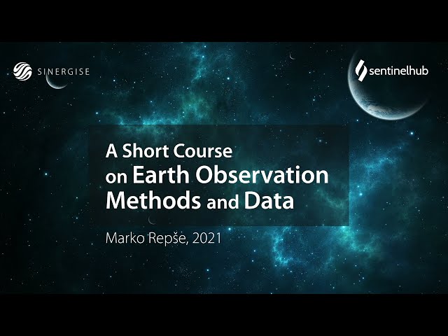 A Short Course on Earth Observation Methods and Data