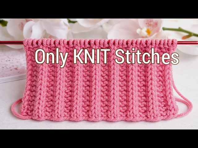 🌺Only Knit Stitches | Easy Knitting Tutorial/ Rib Stitches/ Sweater, Scarf, Hat, Beginners 
