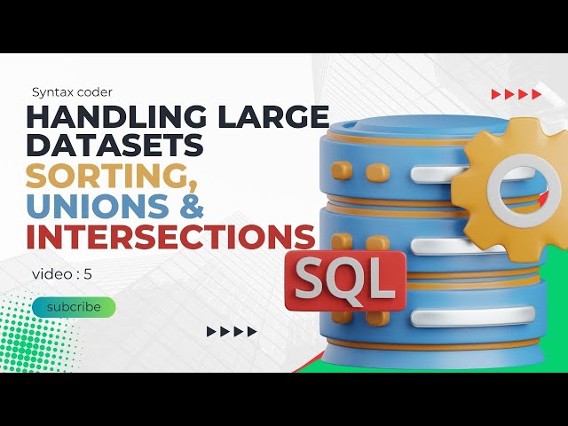 Mastering Large Datasets in SQL: Sorting, Unions & Intersections