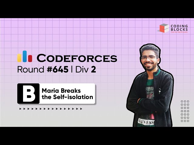 Codeforces Round #645, 1358 B. Maria Breaks the Self-isolation | Competitive Coding | Coding Blocks