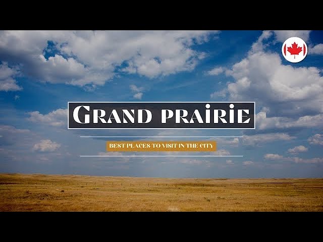 All about Grand Prairie ! (Includes 10 places to visit and explore)