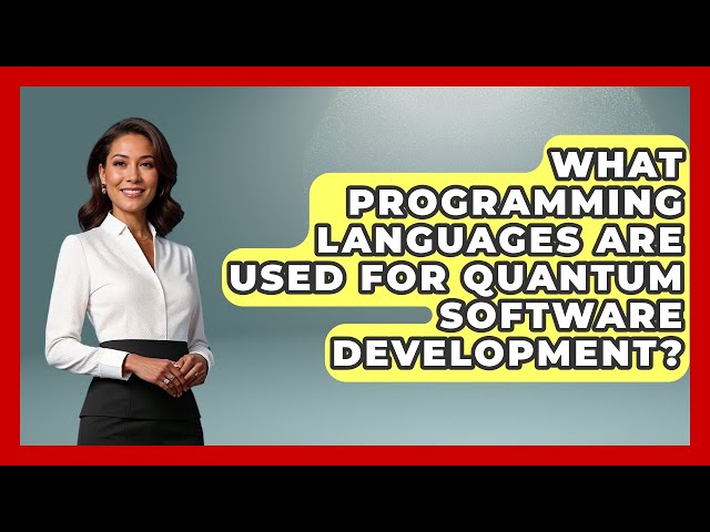 What Programming Languages Are Used for Quantum Software Development? - Quantum Tech Explained