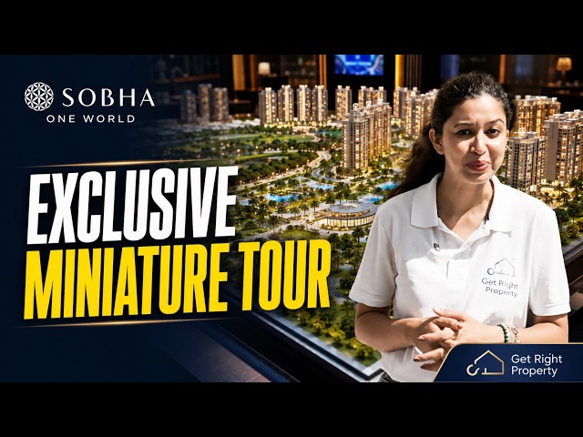 Sobha One World Miniature Walkthrough | See the Complete Project Before You Buy