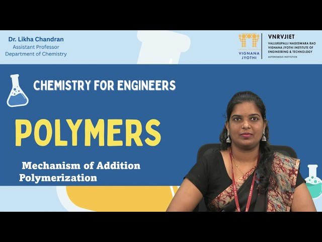 Mechanism of Addition Polymerization by Dr. Likha Chandran