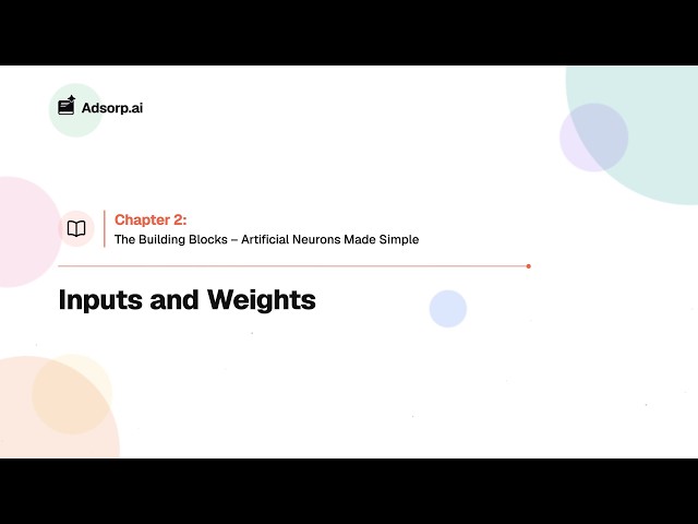 2.2 Inputs and Weights | The Building Blocks